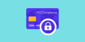 Steps to Achieve PCI Compliance