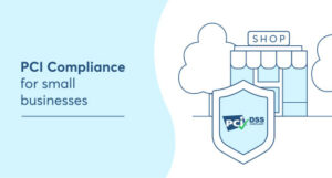 Tips for Small Businesses to Achieve and Maintain PCI Compliance