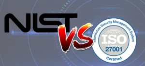 What Is The Difference Between ISO 27001 & NIST?