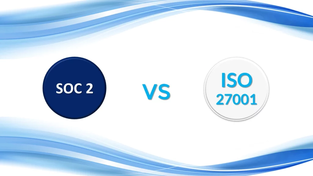 SOC2 vs ISO 27001?
